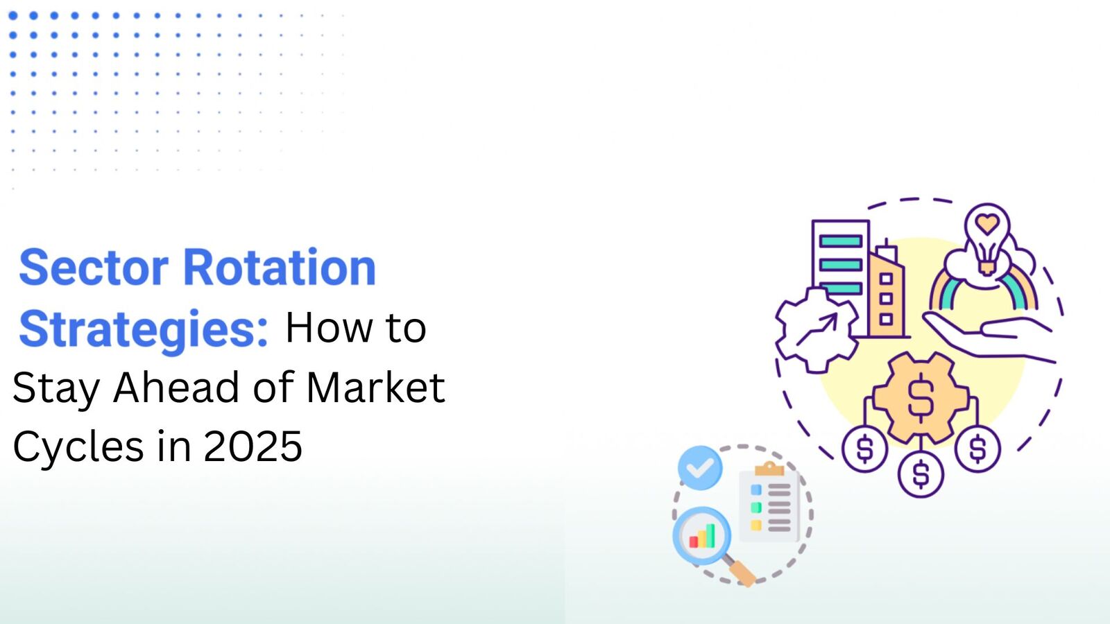 Sector Rotation Strategy: How to Stay Ahead of Market Cycles in 2025
